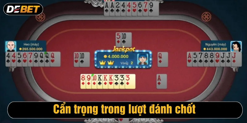 Cẩn trọng trong lượt đánh chốt