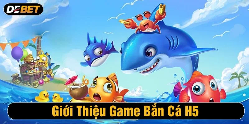 Bắn cá H5 được cộng đồng game thủ yêu thích