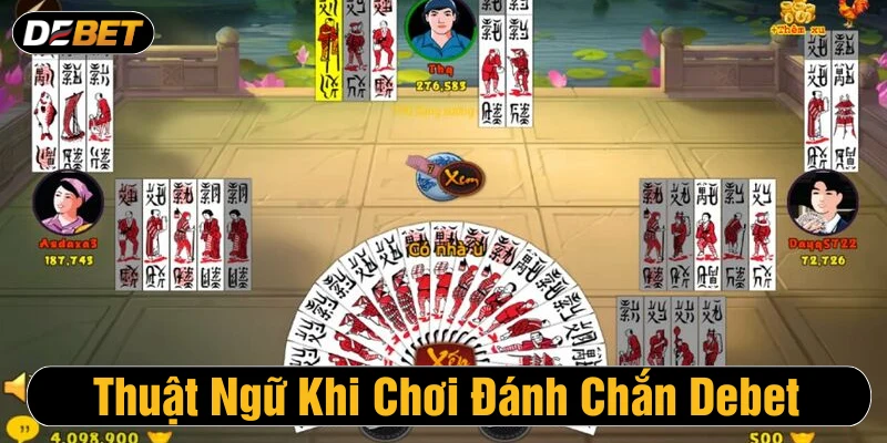 Thuật ngữ thường dùng khi chơi đánh chắn Debet 