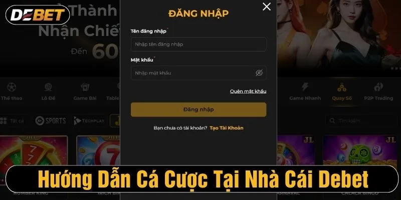 Đăng nhập tài khoản của mình tại Debet để bắt đầu chơi