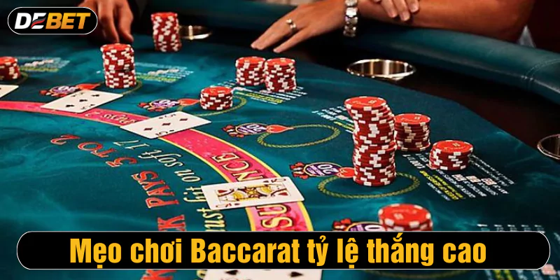 Mẹo chơi Baccarat tỷ lệ thắng cao 