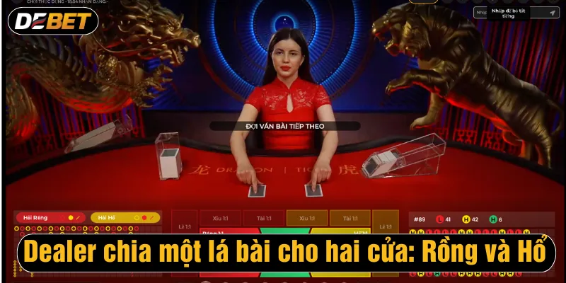 Dealer sẽ chia một lá bài duy nhất cho hai cửa: Rồng và Hổ